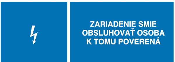 Zariadenie smie obsluhovať osoba k tomu poverená